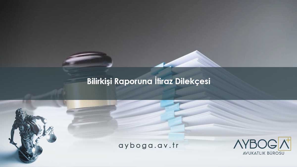 Bilirkişi Raporuna İtiraz Dilekçesi