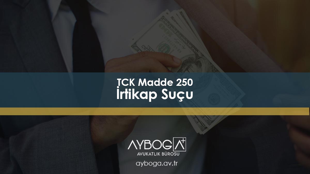 TCK 250 İrtikap Suçu
