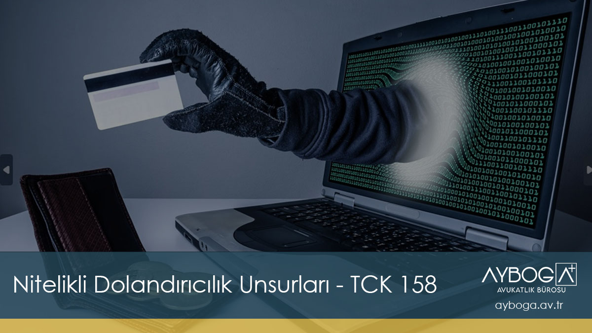 Nitelikli Dolandırıcılık Unsurları - TCK 158