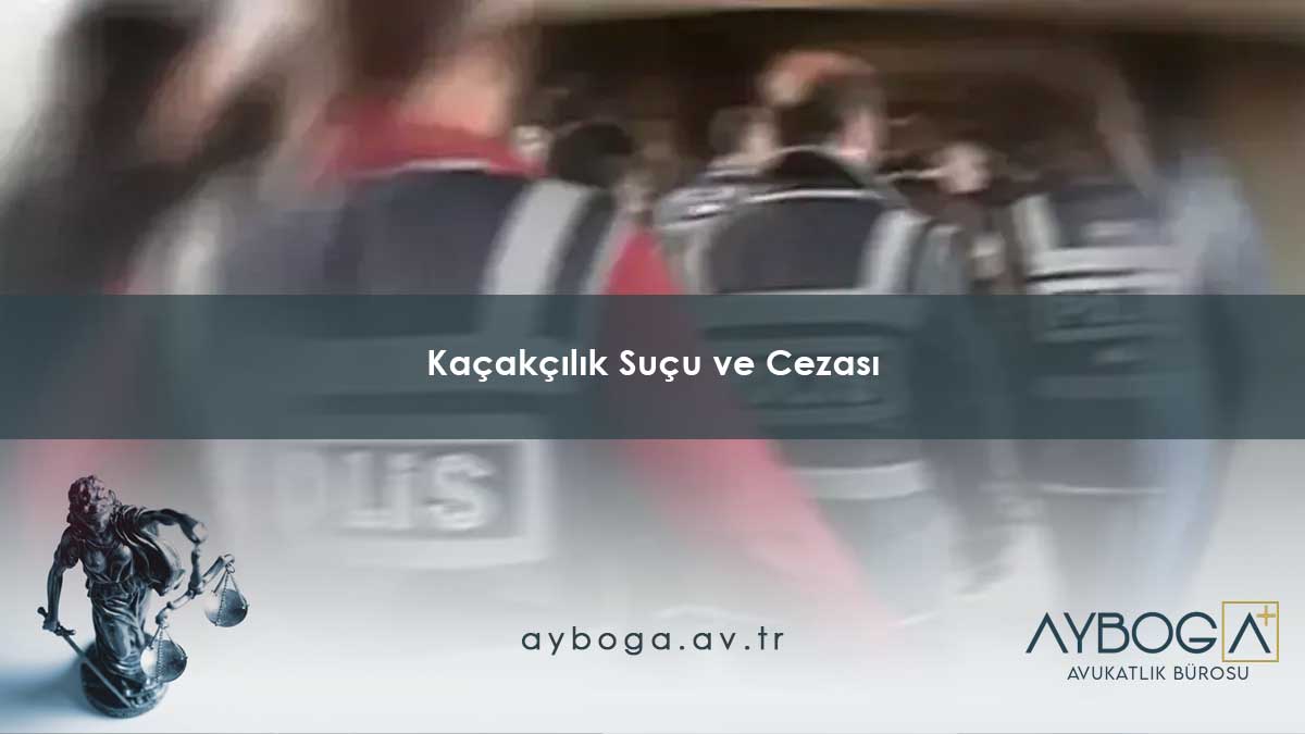 Kaçakçılık Suçu ve Cezası
