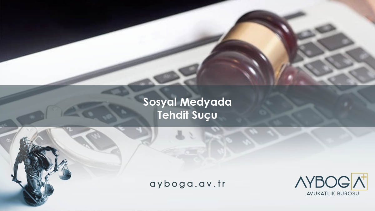 TCK 106 Sosyal Medyada Tehdit Suçu