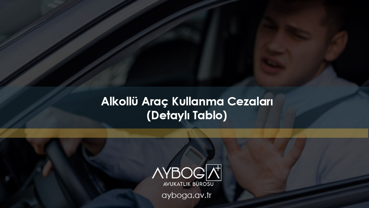 Alkollü Araç Kullanma Cezaları 2026 (Detaylı Tablo)