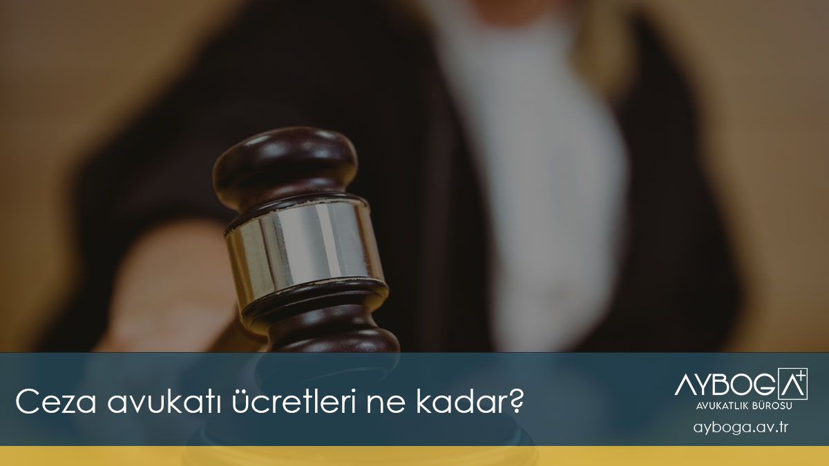 Ceza avukatı ücretleri ne kadar? 2025 İstanbul Ceza Avukatı