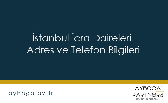 İstanbul İcra Daireleri Adres ve Telefon Bilgileri