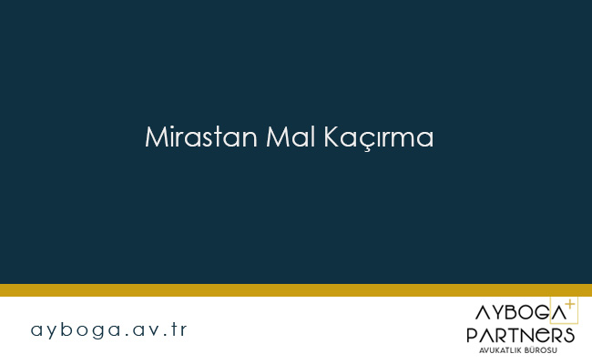 Mirastan Mal Kaçırma