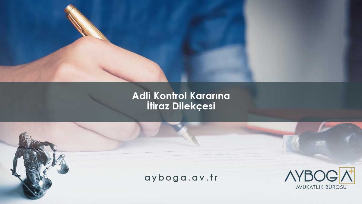 Adli Kontrol Kararına İtiraz Dilekçesi