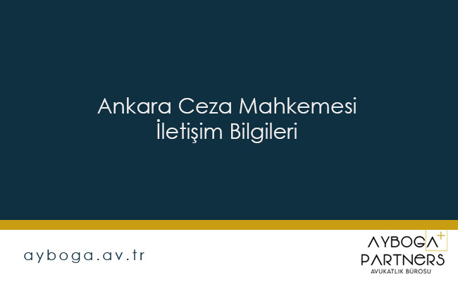 Ankara Ceza Mahkemesi İletişim Bilgileri