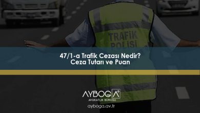 47/1-a Trafik Cezası Nedir? Ceza Tutarı ve Puan
