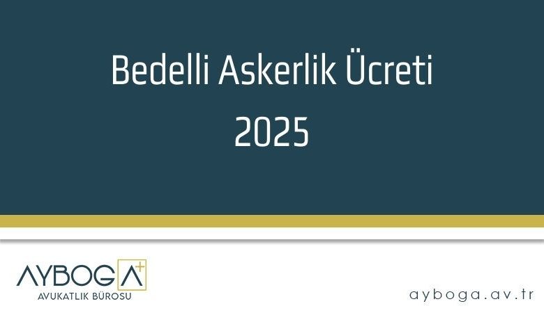 Bedelli Askerlik Ücreti 2025