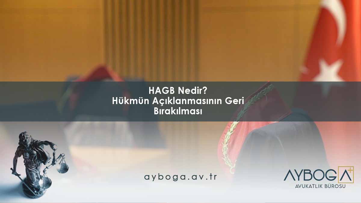 HAGB Nedir? Hükmün Açıklanmasının Geri Bırakılması