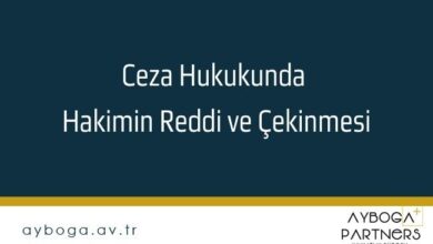 Ceza Hukukunda Hakimin Reddi ve Çekinmesi