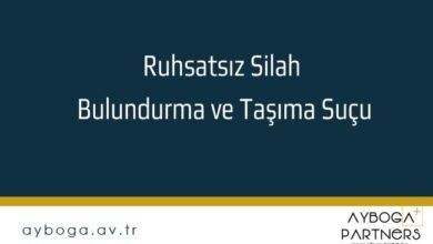 Ruhsatsız Silah Bulundurma ve Taşıma Suçu