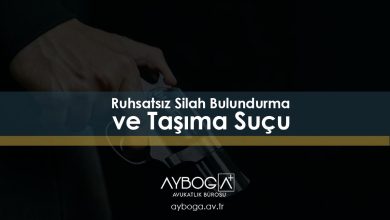 Ruhsatsız Silah Bulundurma ve Taşıma Suçu