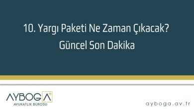 10. Yargı Paketi Ne Zaman Çıkacak? Güncel Son Dakika