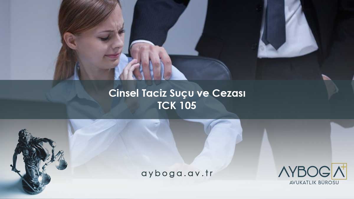Cinsel Taciz Suçu ve Cezası TCK 105