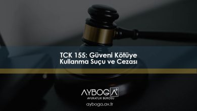 TCK 155: Güveni Kötüye Kullanma Suçu ve Cezası