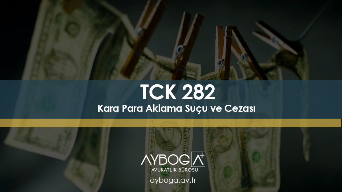 Kara Para Aklama Suçu ve Cezası TCK 282