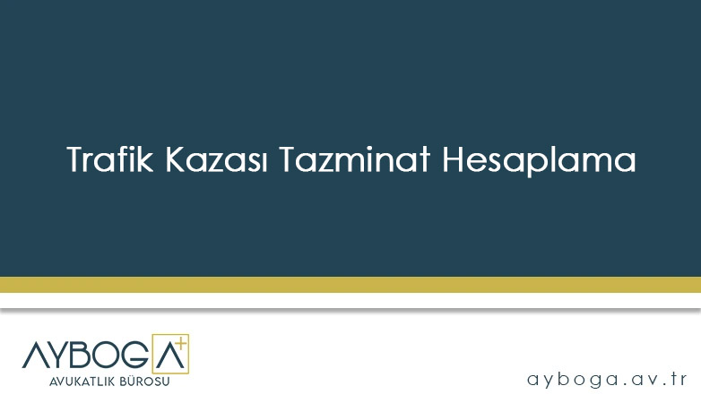 Trafik Kazası Tazminat Hesaplama