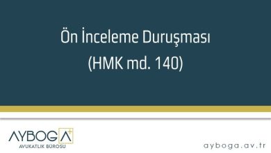 Ön İnceleme Duruşması (HMK md. 140)
