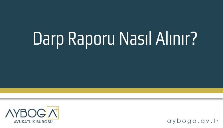 Darp Raporu Nasıl Alınır?