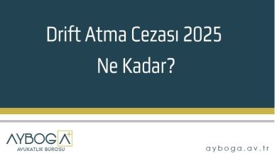 Drift Atma Cezası 2025 Ne Kadar?