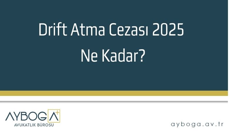 Drift Atma Cezası 2025 Ne Kadar?