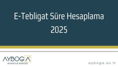 E-Tebligat Süre Hesaplama 2025