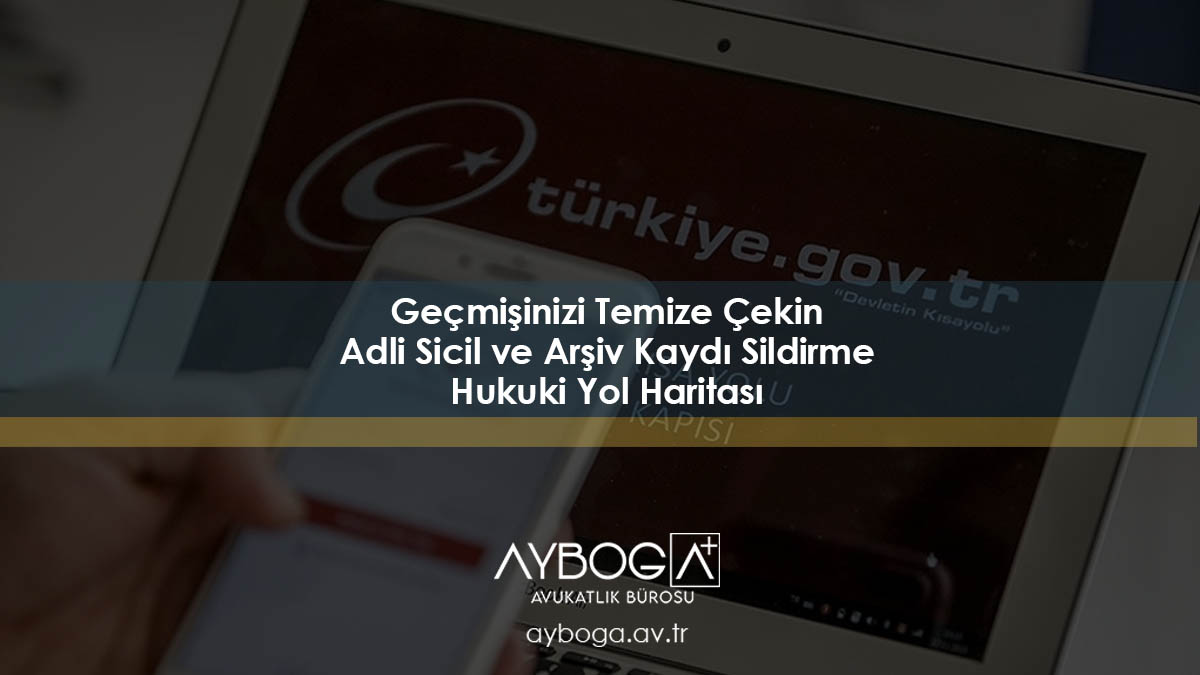 Adli Sicil Kaydı Sildirme - Arşiv Kaydı Sildirme - Sabıka Kaydı Sildirme