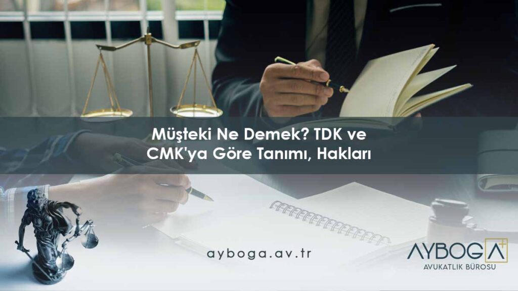 Müşteki Ne Demek? TDK ve CMK'ya Göre Tanımı, Hakları