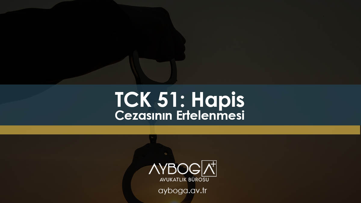 TCK 51: Hapis Cezasının Ertelenmesi