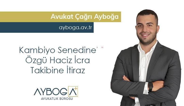 Kambiyo Senedine Özgü Haciz İcra Takibine İtiraz