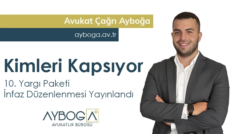 10. Yargı Paketi İnfaz Düzenlenmesi Resmi Gazete'de Yayımlandı Kimleri Kapsıyor