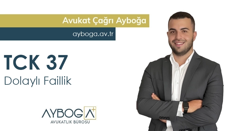TCK 37 Dolaylı Faillik