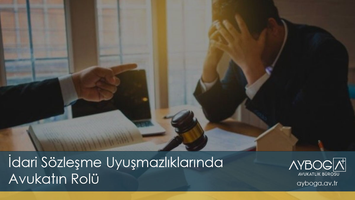 İdari Sözleşme Uyuşmazlıklarında Avukatın Rolü