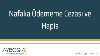 Nafaka Ödememe Cezası ve Hapis