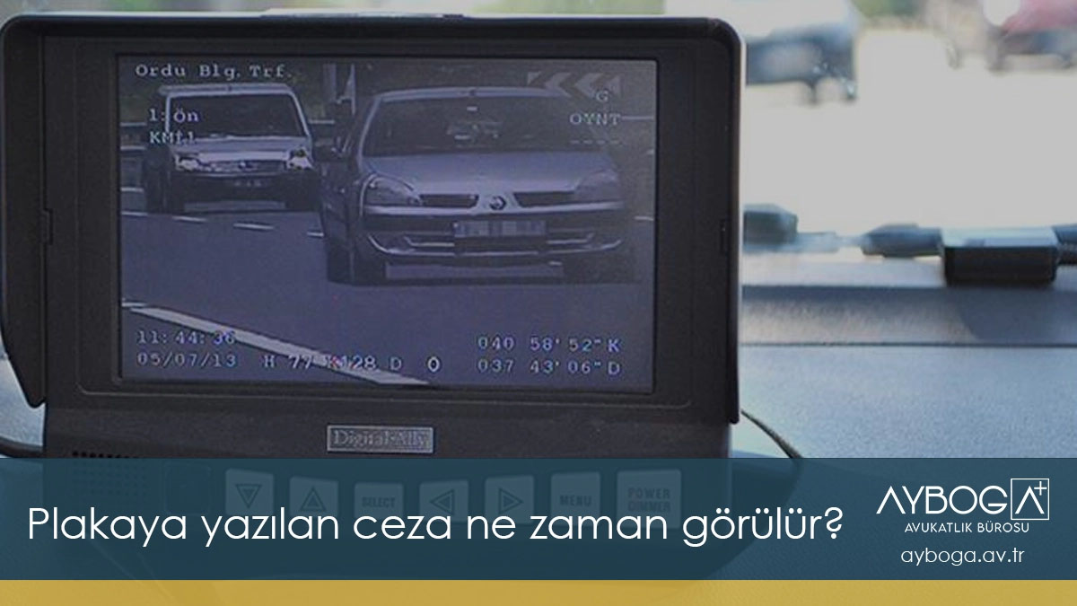Plakaya yazılan ceza ne zaman görülür