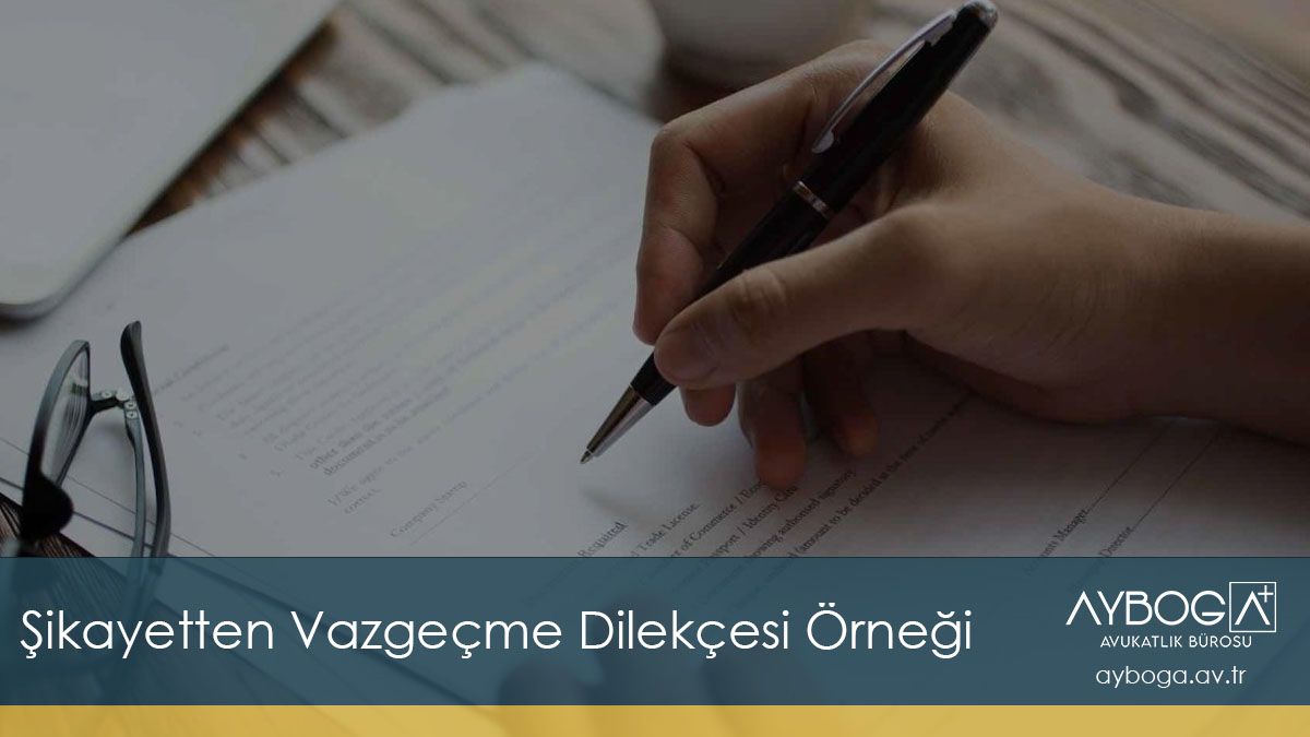 Şikayetten Vazgeçme Dilekçesi Örneği