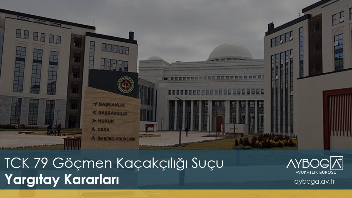 TCK 79 Göçmen Kaçakçılığı Suçu Yargıtay Kararları