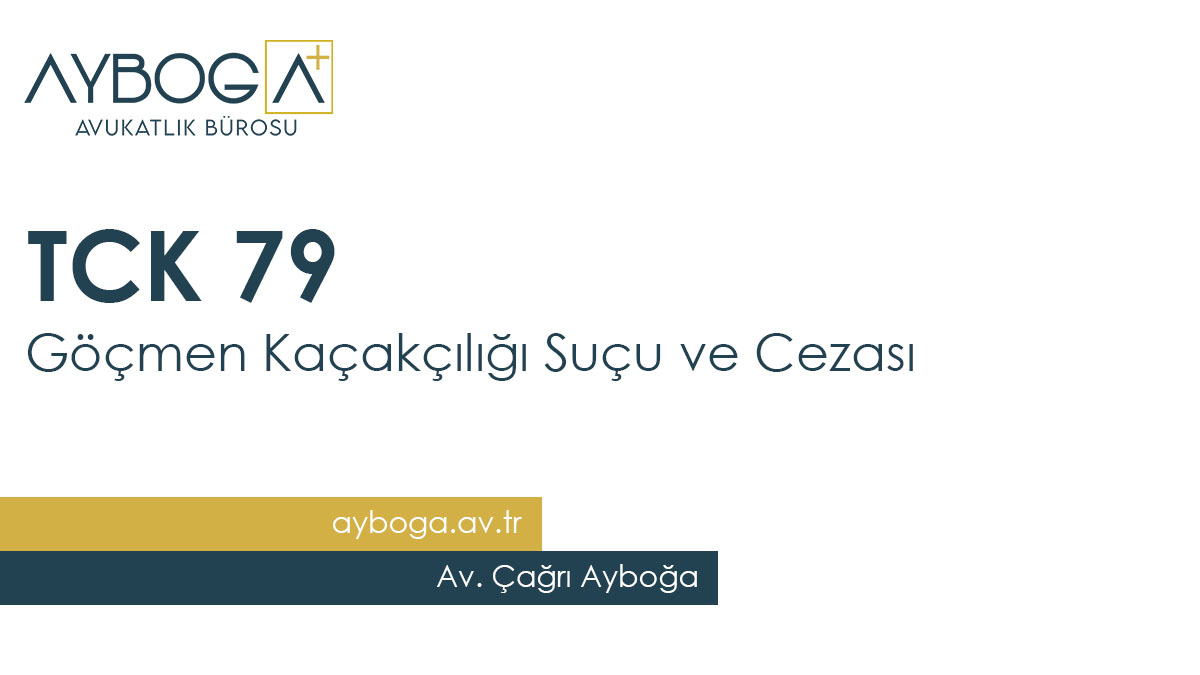 TCK 79 Göçmen Kaçakçılığı Suçu ve Cezası
