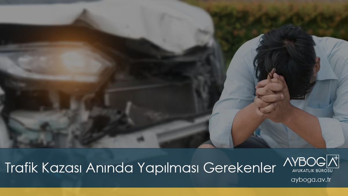 Trafik Kazası Anında Yapılması Gerekenler