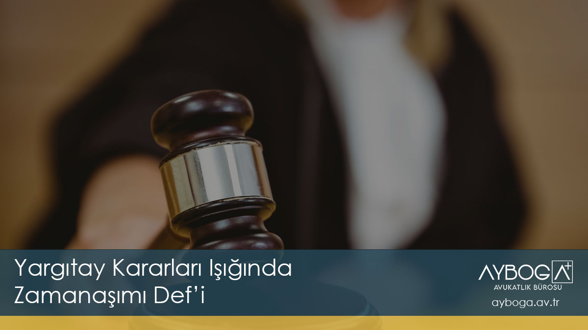 Yargıtay Kararları Işığında Zamanaşımı Def’i