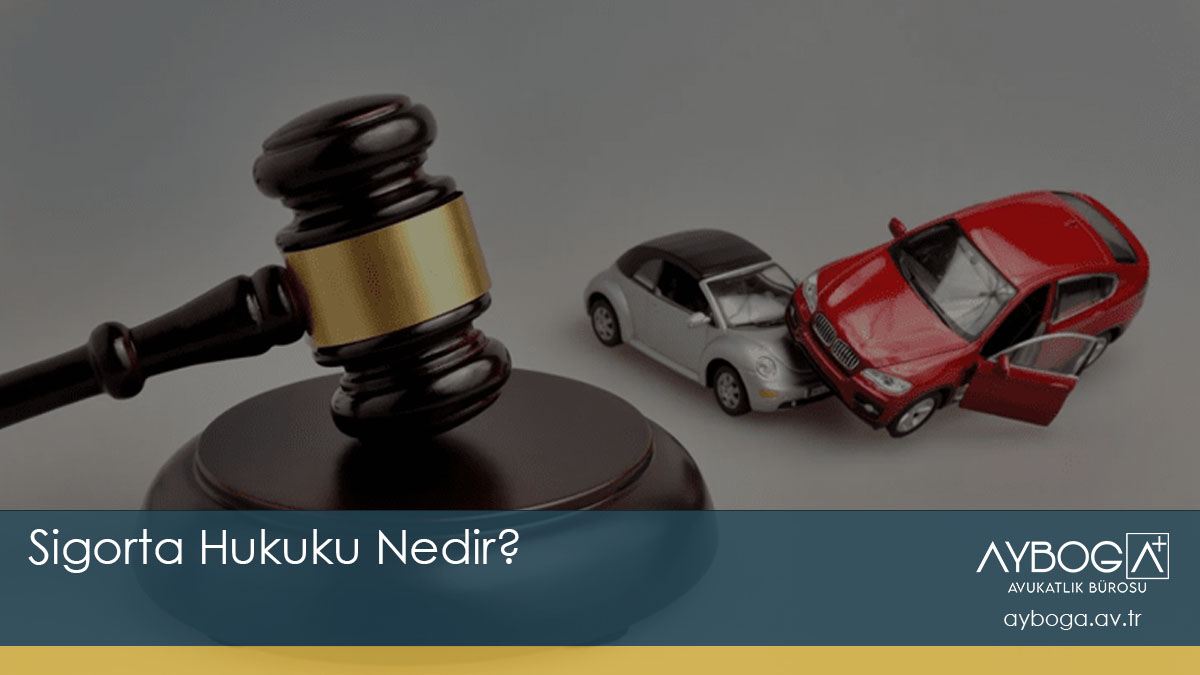 Sigorta Hukuku Nedir?