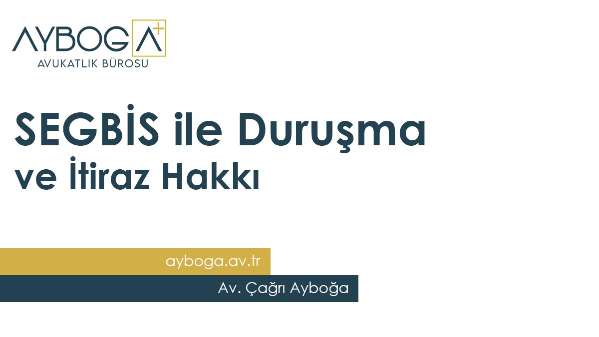 SEGBİS ile Duruşma ve İtiraz Hakkı