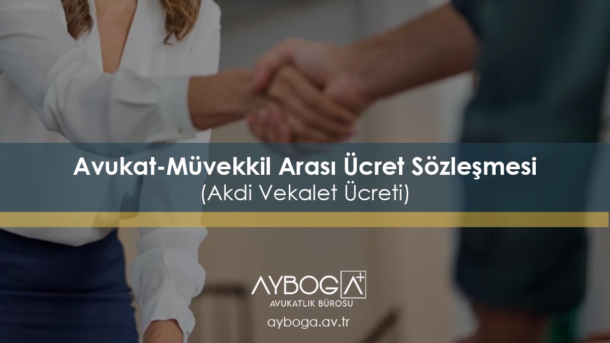 Avukat-Müvekkil Arası Ücret Sözleşmesi (Akdi Vekalet Ücreti)