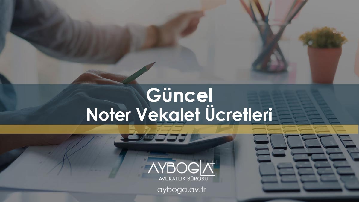 2025 Güncel Noter Vekalet Ücretleri