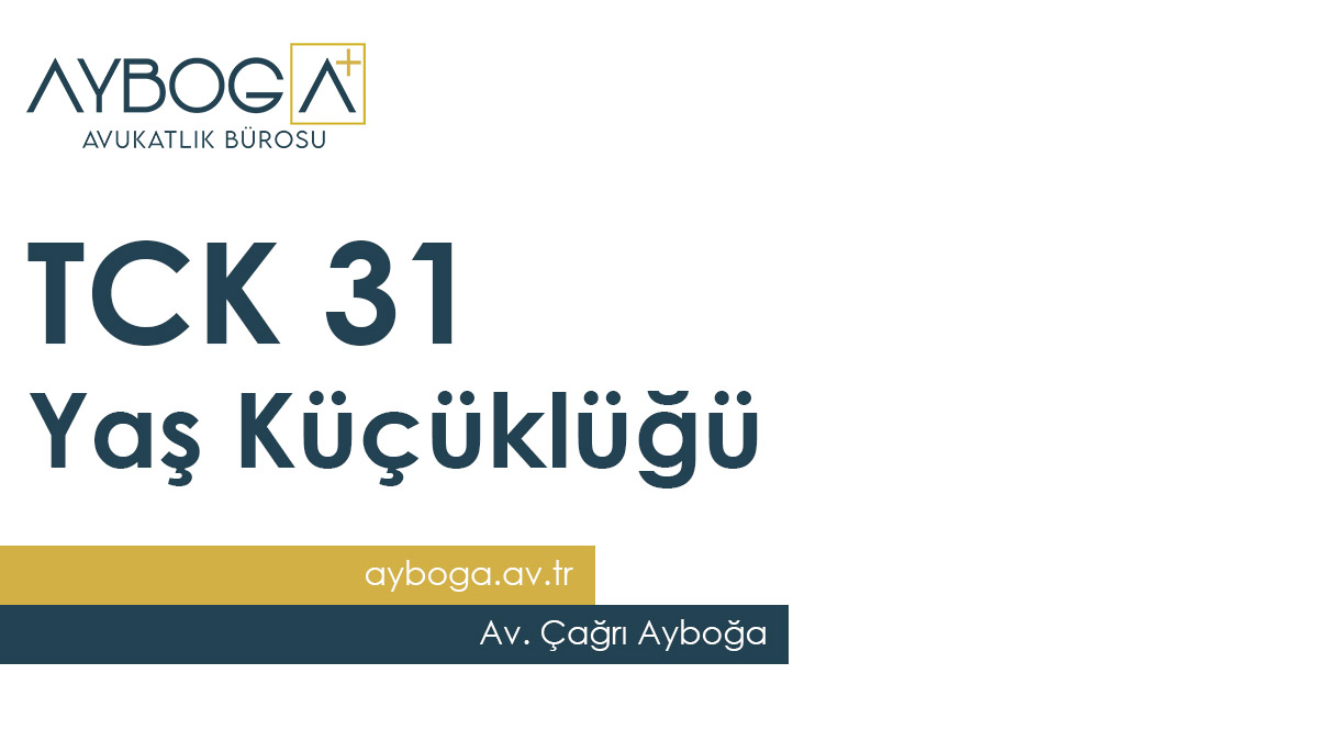 TCK 31 (Yaş Küçüklüğü)