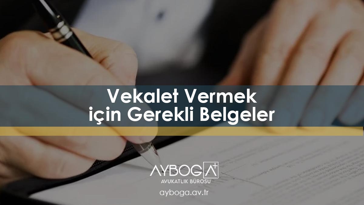 Vekalet Vermek İçin Gerekli Belgeler