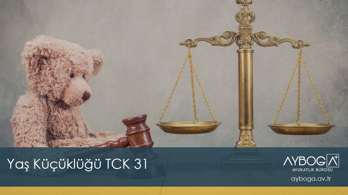 Yaş Küçüklüğü TCK 31