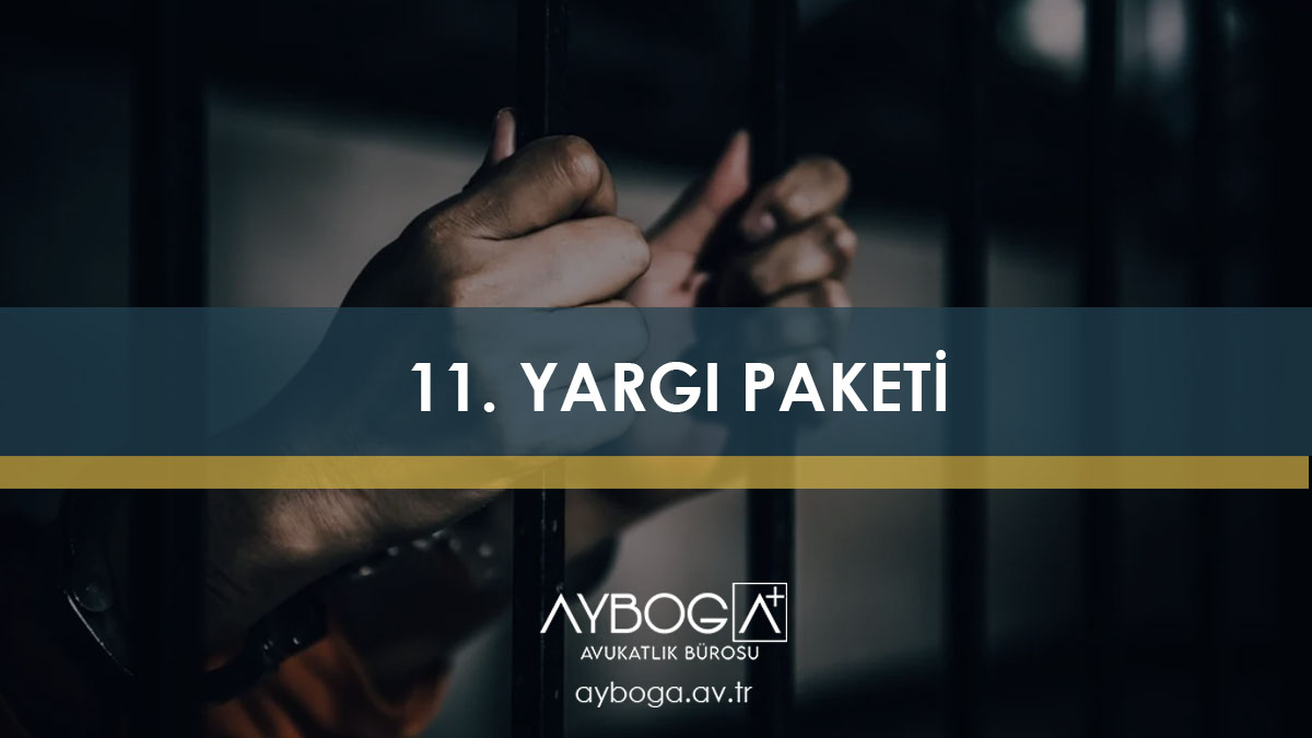 11. Yargı Paketi, İçeriği ve Ne Zaman Çıkacak, AF Çıkacak mı?