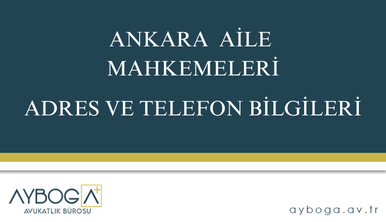ANKARA AİLE MAHKEMELERİ ADRES TELEFON
